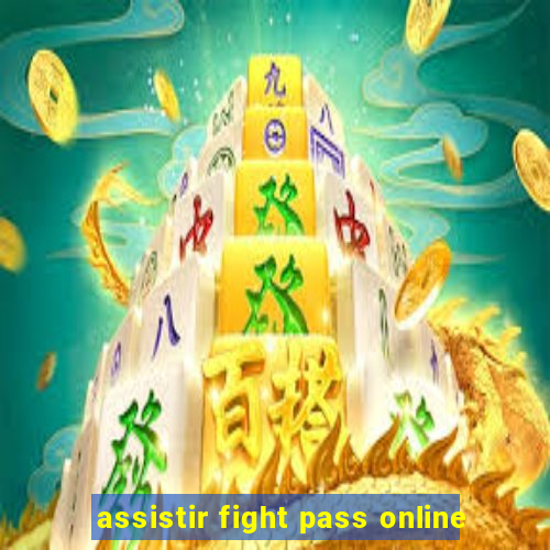 assistir fight pass online